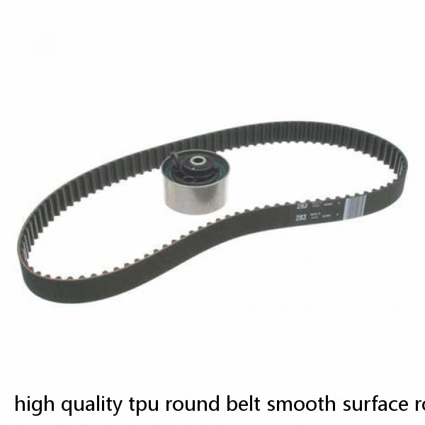 high quality tpu round belt smooth surface rough surface pu belt suppliers