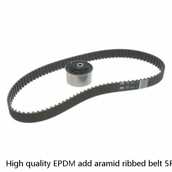 High quality EPDM add aramid ribbed belt 5PK1117